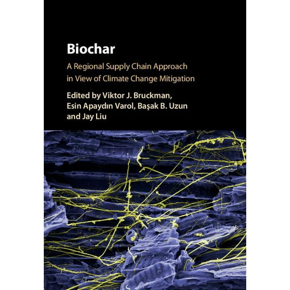 Biochar: A Regional Supply Chain Approach in View of Climate Change Mitigation, (Hardcover)
