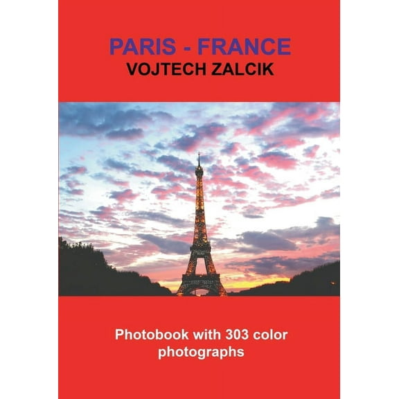 Paris - France: Photobook with 303 color photographs, (Paperback)