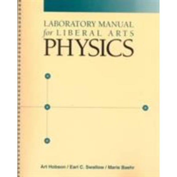 Pre-Owned Laboratory Manual for Liberal Arts Physics Paperback Art Hobson, Earl C. Swallow, Marie Baehr, Baehr