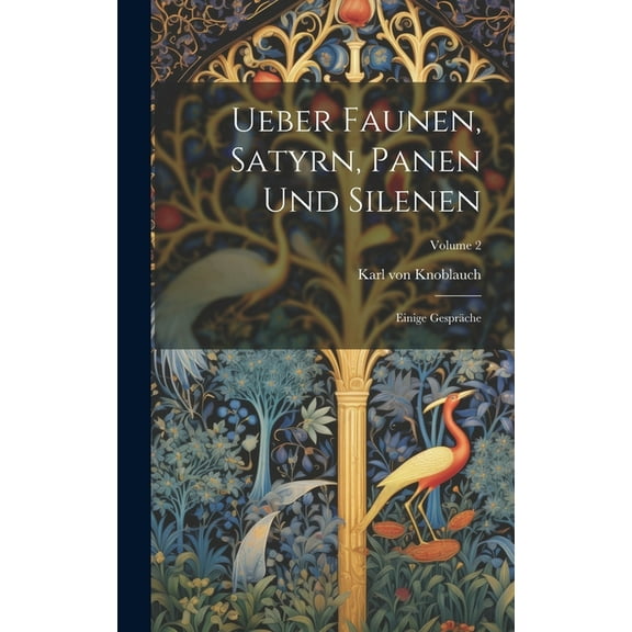 Ueber Faunen, Satyrn, Panen Und Silenen: Einige Gespräche; Volume 2 (Hardcover)