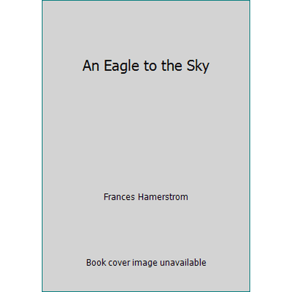 Pre-Owned An Eagle to the Sky (Paperback) 1558210067 9781558210066