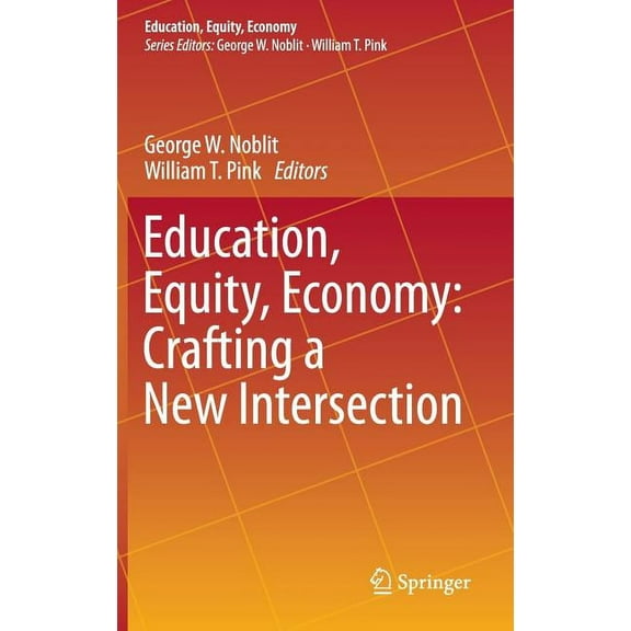 Education, Equity, Economy Education, Equity, Economy: Crafting a New Intersection, Book 1, (Hardcover)