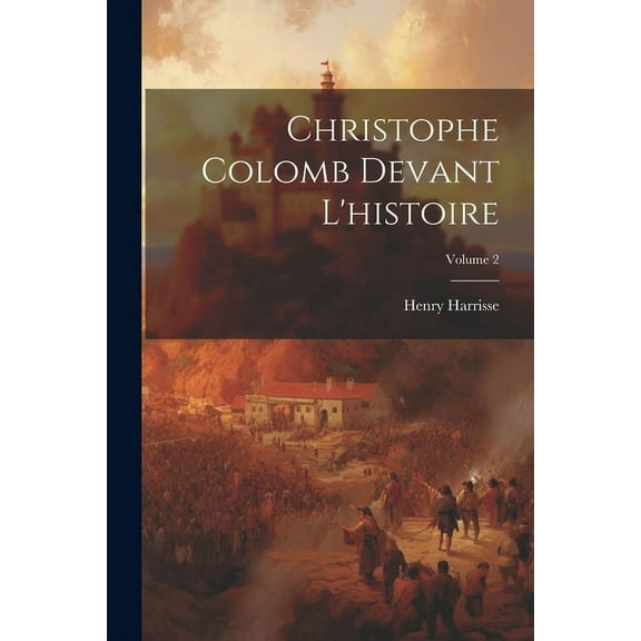 Christophe Colomb devant l'histoire; Volume 2 (Paperback)