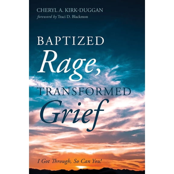 Baptized Rage, Transformed Grief (Hardcover)