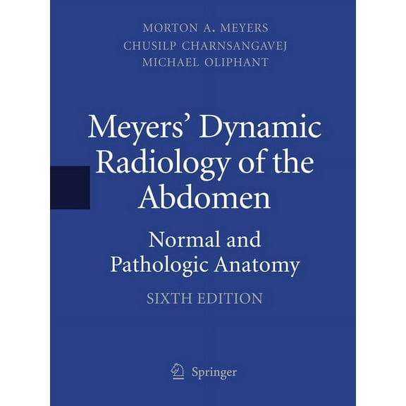 Meyers' Dynamic Radiology of the Abdomen: Normal and Pathologic Anatomy, (Paperback)
