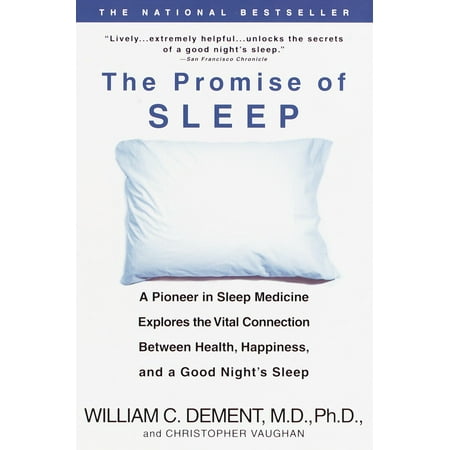The Promise of Sleep : A Pioneer in Sleep Medicine Explores the Vital Connection Between Health, Happiness, and a Good Night's (Best Medicine For Good Health)