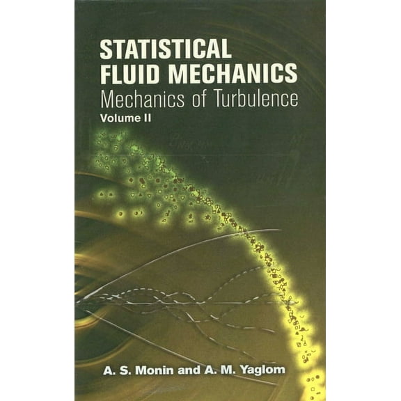 Dover Books on Physics: Statistical Fluid Mechanics, Volume II : Mechanics of Turbulence (Series #2) (Paperback)