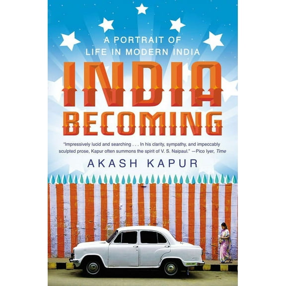 India Becoming : A Portrait of Life in Modern India (Paperback)