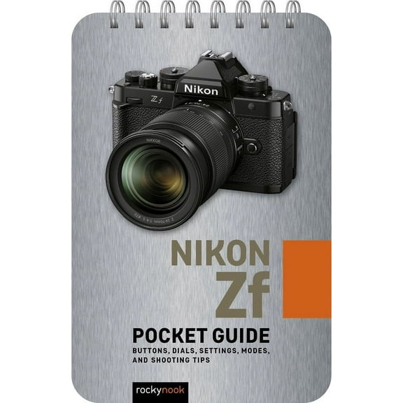 Pocket Guide Series for Photographers: Nikon Zf: Pocket Guide: Buttons, Dials, Settings, Modes, and Shooting Tips (Other)