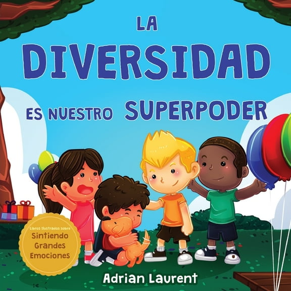 Libros Ilustrados Sobre Sintiendo Grande La diversidad es nuestro superpoder: Libro ilustrado sobre la neurodiversidad para niÃ±os acerca de un niÃ±o introvertido , (Paperback)