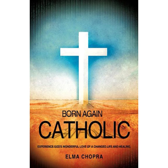 Born Again Catholic, (Paperback)