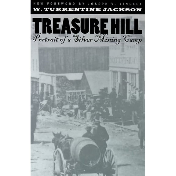 Treasure Hill : Portrait Of A Silver Mining Camp (Paperback)