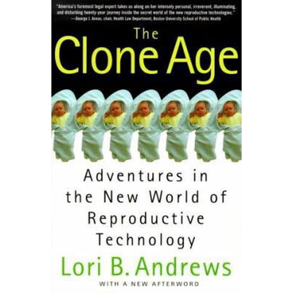 Pre-Owned The Clone Age: Adventures in the New World of Reproductive Technology;Adventures in the New World of Reproductive Techniques (Paperback) 080506446X 9780805064469