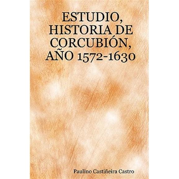 Pre-Owned Estudio, Historia de Corcubin, Ao 1572-1630 (Paperback)