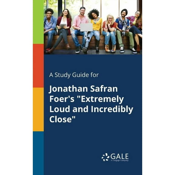 A Study Guide for Jonathan Safran Foer's "Extremely Loud and Incredibly Close", (Paperback)