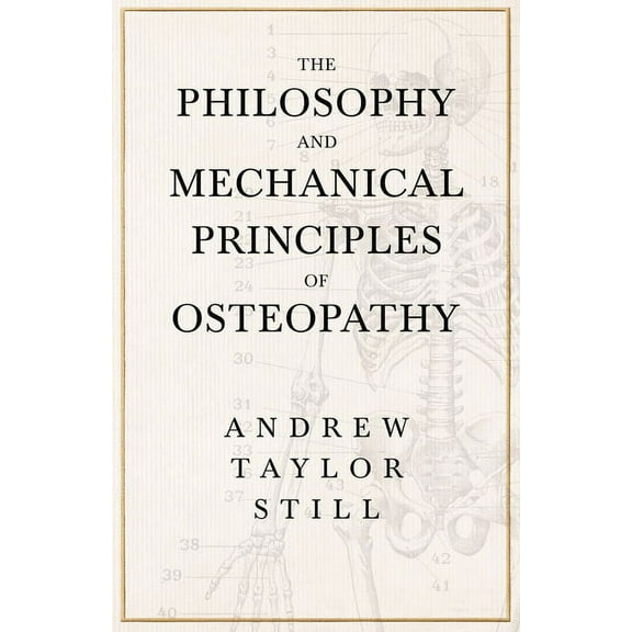 The Philosophy and Mechanical Principles of Osteopathy, (Paperback)