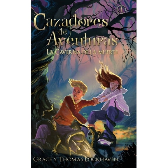 Cazadores de Aventuras La Caverna de la Muerte (Libro 1): Cazadores de Aventuras - Quest Chasers: The Deadly Cavern (Spanish Edition), Book 1, (Hardcover)