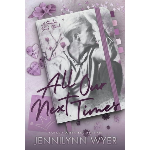 Fallen Brook All Our Next Times: A Small Town Friends to Lovers Romance Novel, Book 1, (Paperback)