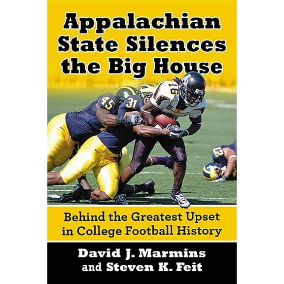 Appalachian State Silences the Big House: Behind the Greatest Upset in College Football History, (Paperback)