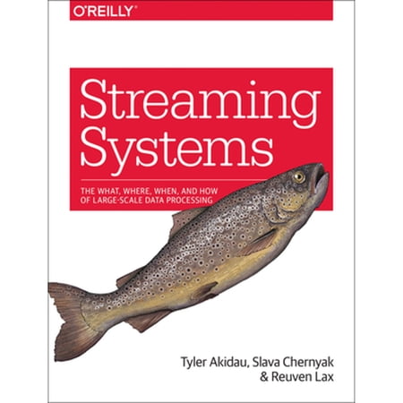 Pre-Owned Streaming Systems: The What Where When and How of Large-Scale Data Processing (Paperback) 1491983876 9781491983874