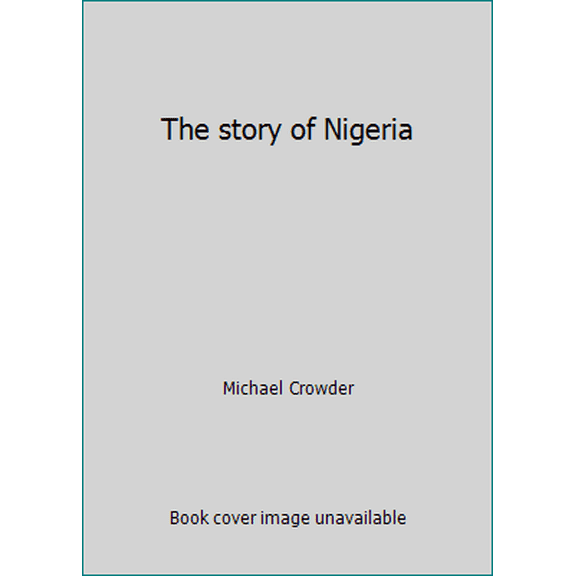 Pre-Owned The story of Nigeria (Paperback) 0571048005 9780571048007
