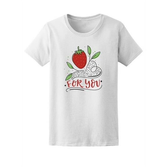 For You Cute Strawberry T-Shirt Women -Image by Shutterstock, Female XX-Large