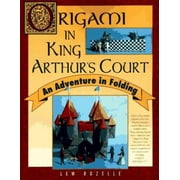 Origami in King Arthur's Court: An Adventure in Folding [Paperback - Used]