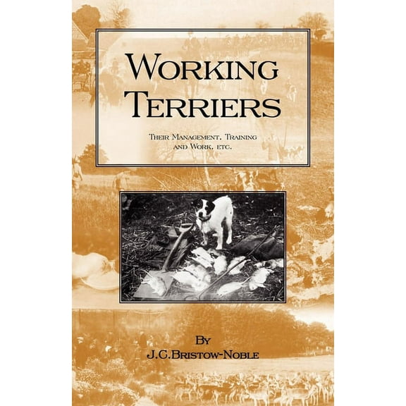Working Terriers - Their Management, Training and Work, Etc. (History of Hunting Series -Terrier Dogs), (Paperback)