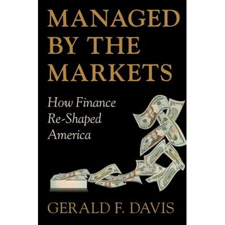 Managed By The Markets How Finance Reshaped America