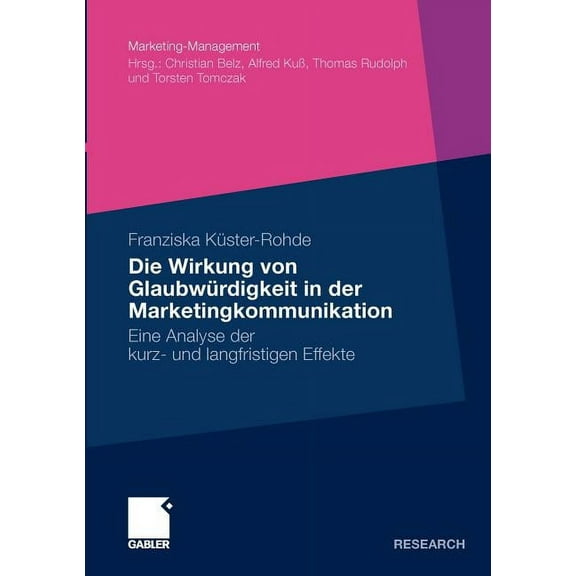 Marketing-Management Die Wirkung Von GlaubwÃ¼rdigkeit in Der Marketingkommunikation: Eine Analyse Der Kurz- Und Langfristigen Effekte, (Paperback)
