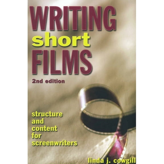 Writing Short Films: Structure and Content for Screenwriters, (Paperback)
