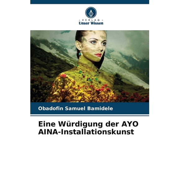 Eine Würdigung der AYO AINA-Installationskunst, (Paperback)