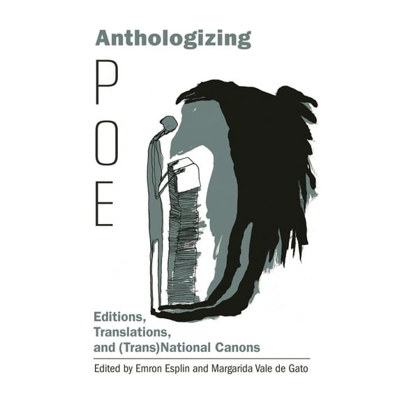 Perspectives on Edgar Allan Poe Anthologizing Poe: Editions, Translations, and (Trans)National Canons, (Paperback)