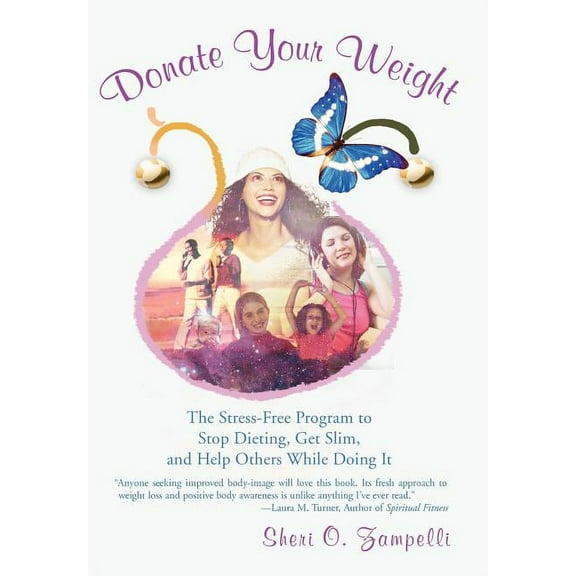 Donate Your Weight: The Stress-Free Program to Stop Dieting, Get Slim, and Help Others While Doing (Hardcover) by Sheri O Zampelli