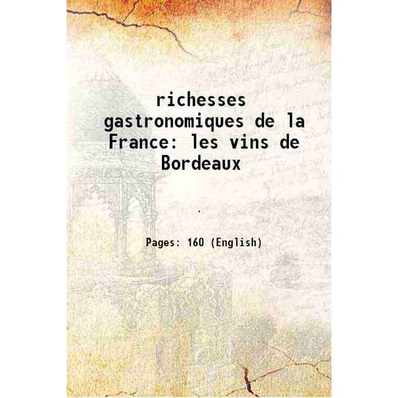 richesses gastronomiques de la France les vins de Bordeaux [Relié]