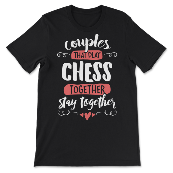Couples Chess Shirts - play Chess Together Stay Together