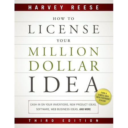 How to License Your Million Dollar Idea : Cash in on Your Inventions, New Product Ideas, Software, Web Business Ideas, and (Best Web Based Business Ideas)