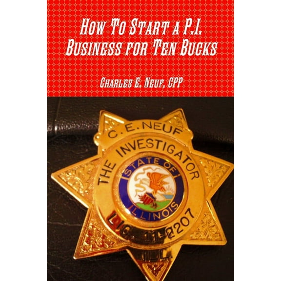 How To Start a P.I. Business for Ten Bucks, (Paperback)