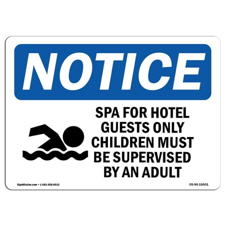 OSHA Notice Sign - NOTICE Spa Hotel Guests Only Children Supervised | Choose from: Aluminum, Rigid Plastic or Vinyl Label Decal | Protect Your Business, Work Site, Warehouse & Shop |  Made in the