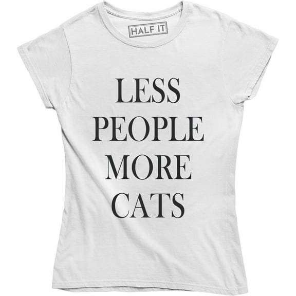 Less People More Cats Funny Cat Animal Lover Kitten Owner Women's Tee Shirt