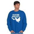 thumbnail image 5 of Guess What Chicken Funny Sarcastic Sweatshirt for Men or Women Brisco Brands X, 5 of 6