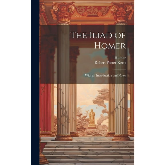 The Iliad of Homer : With an Introduction and Notes (Hardcover)