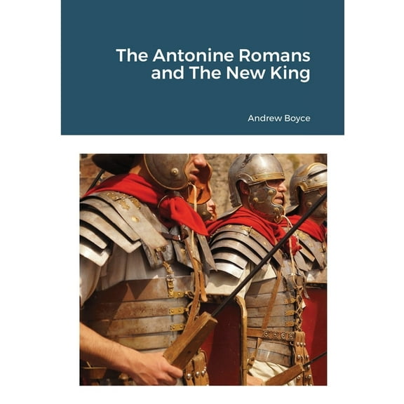 The Antonine Romans and The New King, (Paperback)