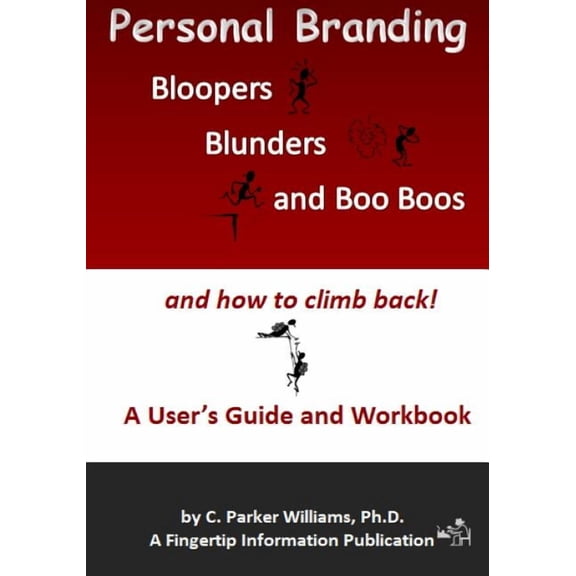 Personal Branding Bloopers, Blunders and Boo Boos and How to Climb Back!: A User's Guide and Workbook, (Paperback)