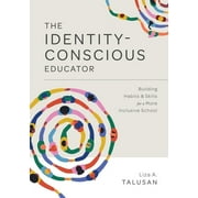 Identity-Conscious Educator: Building Habits and Skills for a More Inclusive School (Paperback)