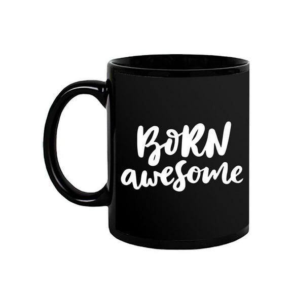 Born Awesome Quote Mug - Image by Shutterstock,