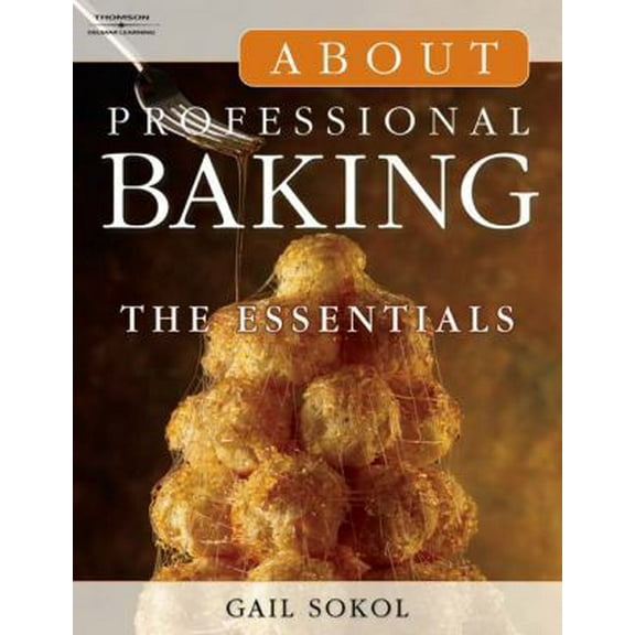 Pre-Owned About Professional Baking: The Essentials (Trade Version) (Hardcover) 1418051438 9781418051433