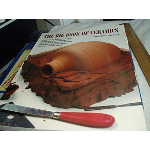 Pre-Owned The Big Book of Ceramics: A Guide to the History, Materials, Equipment and Techniques of Hand-Building, Throwing, Molding, Kiln-Firing and Glazing Pottery and Other Ceramic Objects, 9780823