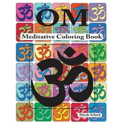 Om Meditative Coloring Book: Adult Coloring for Relaxation, Stress Reduction, Meditation, Spiritual (Paperback) by Aliyah Schick