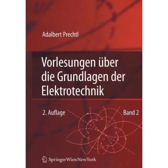 Vorlesungen Über Die Grundlagen Der Elektrotechnik: Band 2, (Hardcover)